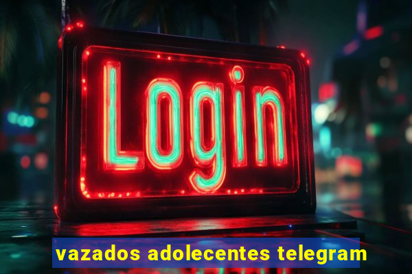 vazados adolecentes telegram